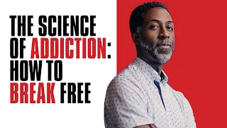 The Science of Addiction: How To Break Free | Dr. Nii Addy