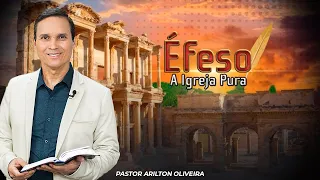 SBT 174 - ÉFESO: A IGREJA PURA / CARTAS ÀS 7 IGREJAS DO APOCALIPSE / PR ARILTON