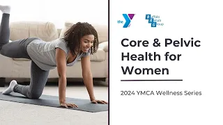 Core & Pelvic Health for Women - 2024 YMCA Wellness Series