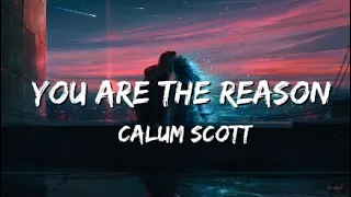 Calum Scott - You Are The Reason (Lyrics) 🎶💕