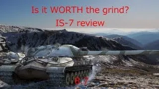 IS-7 review! Is it WORTH the grind?