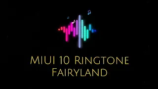 MIUI 10 Ringtone - Fairyland