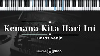 Kemana Kita Hari Ini - Batas Senja (KARAOKE PIANO)