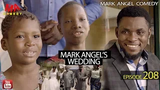 Mark Angel's Wedding (Mark Angel Comedy) (Episode 208)
