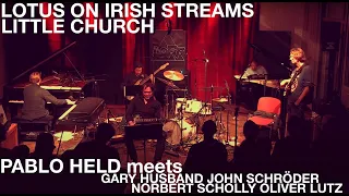 PH meets Gary Husband/John Schröder/Norbert Scholly/Oli Lutz - LOTUS ON IRISH STREAMS/LITTLE CHURCH