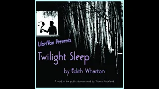 Twilight Sleep by Edith Wharton read by Thomas A. Copeland Part 1/2 | Full Audio Book