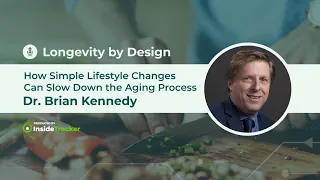 Dr. Brian Kennedy — How Simple Lifestyle Changes Can Slow Down the Aging Process