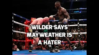WILDER SAYS FLOYD MAYWEATHER IS A HATER