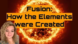 Fusion | How the Elements are Created | Hydrogen Turns Into Helium