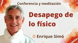 Meditación y conferencia: “Desapego de lo físico”, con Enrique Simó.