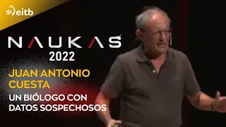 NAUKAS 2022. Juan Antonio Cuesta: Un biólogo con datos sospechosos