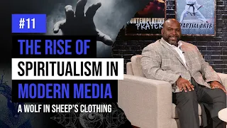 “The Rise of Spiritualism in Modern Media” - A Wolf In Sheep's Clothing