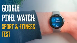 Ist die Google Pixel Watch eine gute Sportuhr? Funktionen, Akkulaufzeit und GPS im Test!