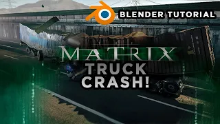 BLENDER TUTORIAL: THE MATRIX truck crash - EASY VFX