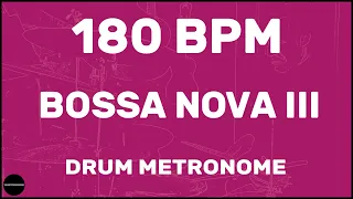 Bossa Nova III | Drum Metronome Loop | 180 BPM