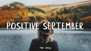 Positive September | Songs for an energetic day | Indie/Folk/Acoustic Playlist