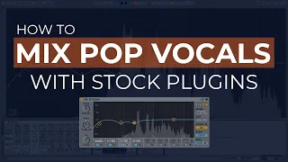 How to Mix Pop Vocals with Stock Plugins [Ableton Live Tutorial] - FREE Ableton 10 Live Vocal Chain