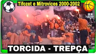 Tifozet Torcida te Trepçes nga Mitrovica 2000-2002