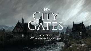 Jeremy Soule (Skyrim) — “The City Gates” [Extended with “Rain” Ambience] (1 Hr.)