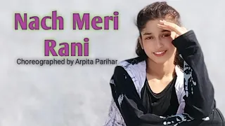 Nach Meri Rani|Guru R|Nora F|Dance Cover by Arpita Parihar