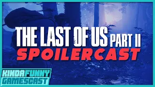 The Last of Us Part 2 SPOILERCAST - Kinda Funny Gamescast Ep. 25