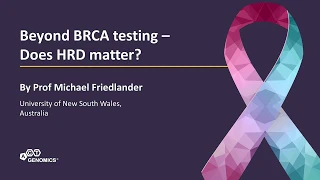 ACTG Dinner Symposium Highlights | Beyond BRCA testing – does HRD matter? | Prof Michael Friedlander