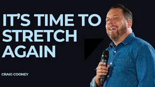 IT'S TIME TO STRETCH AGAIN! | Full Message | Craig Cooney | Isaiah 54