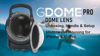 GDome - V2 Universal Underwater Housing for iPhones and GoPro: Unboxing, Putting Together, Tips