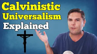Exposing Calvinistic Universalism in the doctrine of Limited Atonement