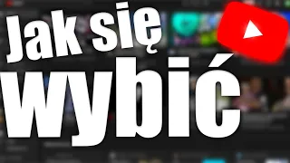 Największa tajemnica wybicia się na YouTube