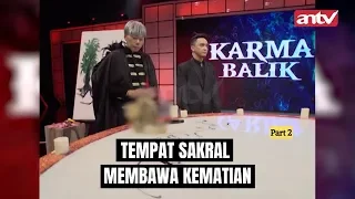 Tidak bisa menjaga tindakan, akhirnya dibenci makhluk halus! | Karma Balik | 20/02/2020 | Part 2