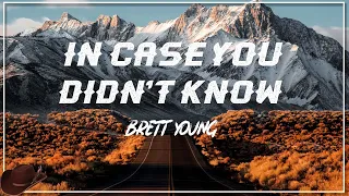 In Case You Didn't Know - Brett Young (Lyrics)