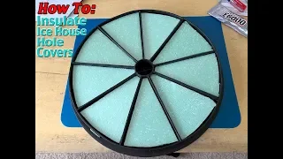 How To: Insulate Ice House Hole Covers-Cheap DIY