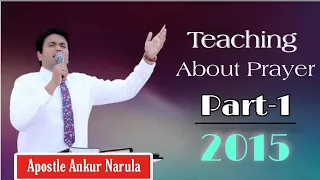 Apostle Ankur Narula Old Sermon ॥-TEACHING ABOUT PRAYER- Part-1 (11-01-2015) Fire Prayer Teaching