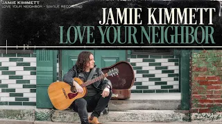Jamie Kimmett - "Love Your Neighbor" Visualizer