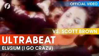 Ultrabeat vs. Scott Brown - Elysium (I Go Crazy)