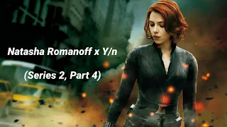Natasha Romanoff x Y/n (Series 2 - Part 4)