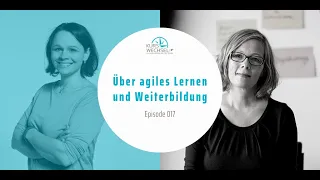 #017 Über agiles Lernen und Weiterbildung - Kurswechsel - Wir machen Arbeit wert(e)voll