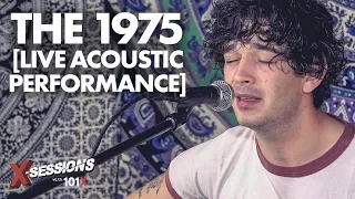 The 1975 [LIVE Acoustic Performance] | 101X