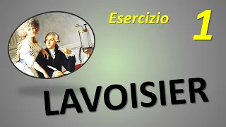 Esercizio 1 Lavoisier Legge di conservazione della massa