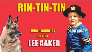 RIN-TIN-TIN! Vida e carreira do ator LEE AAKER (Cabo Rusty)!