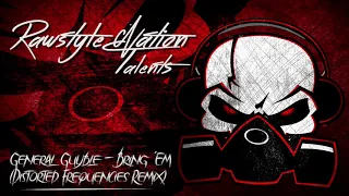 General Guyble - Bring 'Em (Distorted Frequencies Remix) (☆RAWSTYLE NATION TALENTS☆)