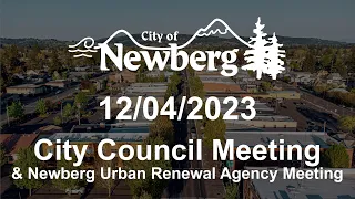 Newberg City Council & Newberg Urban Renewal Agency Meetings - December 4, 2023