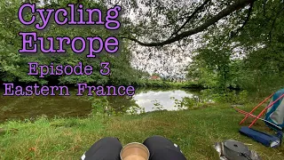 Cycling Europe: Episode 3 | The End of Eastern France