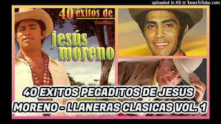 40 PEGADITAS DE JESUS MORENO - LLANERAS CLASICAS DECOLECCION -OMR