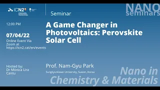 A Game Changer in Photovoltaics: Perovskite Solar Cell (Prof. Nam-Gyu Park)