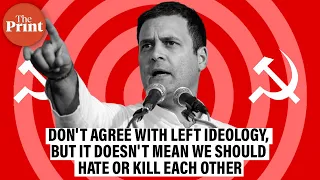 Don't agree with Left ideology, but it doesn't mean we should hate or kill each other: Rahul Gandhi