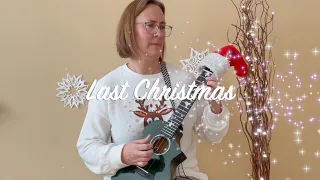 Last Christmas by Wham (Ukulele Fingerstyle)