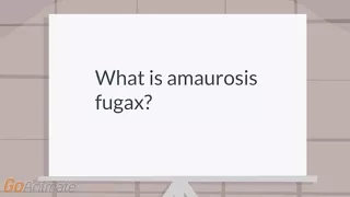 What is amaurosis fugax?