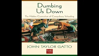 Dumbing Us Down: The Hidden Curriculum of Compulsory Schooling